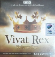 Vivat Rex - Volume 1 written by BBC Radio Drama Team performed by Richard Burton, Timothy West, Michael Redgrave and Maureen O'Brien on Audio CD (Unabridged)
